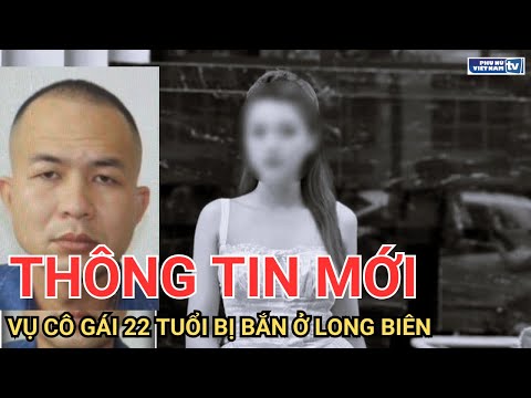 Vụ cô gái 22 tuổi bị bắn ở Long Biên: Đối tượng thứ 3 bị bắt khi đang lẩn trốn ra nước ngoài