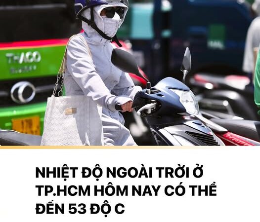 Sốc: Nhiệt độ ngoài trời ở TPHCM hôm nay có thể đến 53 độ C