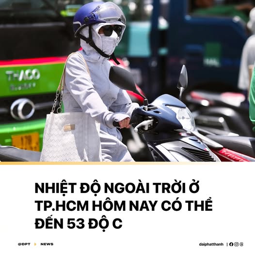 Sốc: Nhiệt độ ngoài trời ở TPHCM hôm nay có thể đến 53 độ C